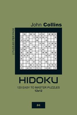 Cover of Hidoku - 120 Easy To Master Puzzles 12x12 - 4