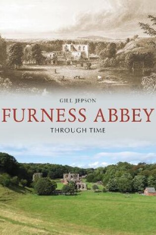 Cover of Furness Abbey Through Time