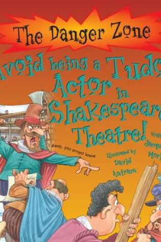 Cover of Avoid Being a Tudor Actor in Shakespeare's Theatre!