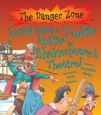 Cover of Avoid Being a Tudor Actor in Shakespeare's Theatre!