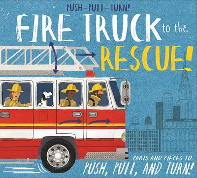 Book cover for Push-Pull-Turn! Fire Truck to the Rescue!