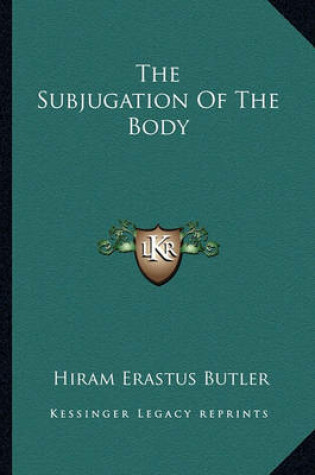 Cover of The Subjugation of the Body