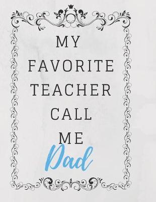 Book cover for My Favorite Teacher Call Me Dad Notebook Journal