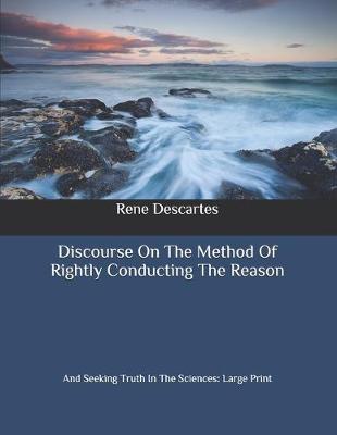 Book cover for Discourse On The Method Of Rightly Conducting The Reason