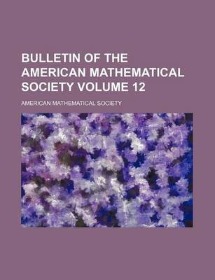 Book cover for Bulletin of the American Mathematical Society Volume 12