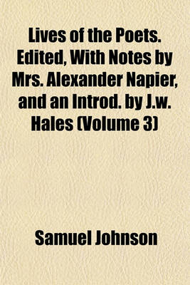 Book cover for Lives of the Poets. Edited, with Notes by Mrs. Alexander Napier, and an Introd. by J.W. Hales (Volume 3)