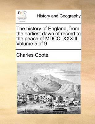 Book cover for The History of England, from the Earliest Dawn of Record to the Peace of MDCCLXXXIII. Volume 5 of 9