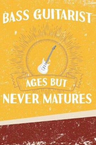 Cover of Bass Guitarist Ages But Never Matures