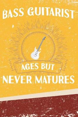 Book cover for Bass Guitarist Ages But Never Matures