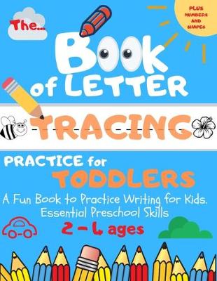 Cover of The Book of Letter Tracing Practice for Toddlers