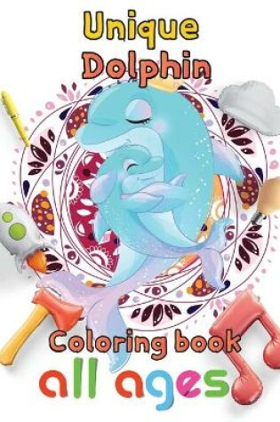 Cover of Unique Dolphin coloring book all ages