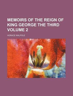 Book cover for Memoirs of the Reign of King George the Third Volume 2