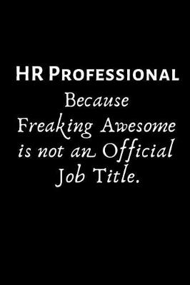 Book cover for HR Professional Because Freaking Awesome Is Not an Official Job Title.