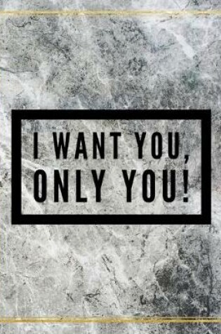 Cover of I want you, only you!