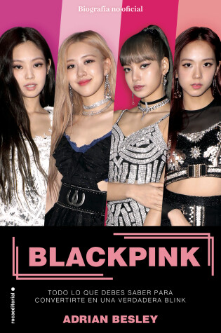 Cover of Blackpink. Todo lo que debes saber para convertirte en una verdadera blink / Bla ckpink: K-Pop's No.1 Girl Group