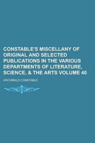 Cover of Constable's Miscellany of Original and Selected Publications in the Various Departments of Literature, Science, & the Arts Volume 40