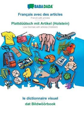 Book cover for BABADADA, Francais avec des articles - Plattduutsch mit Artikel (Holstein), le dictionnaire visuel - dat Bildwoeoerbook