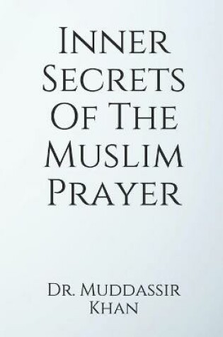 Cover of Inner Secrets Of The Muslim Prayer