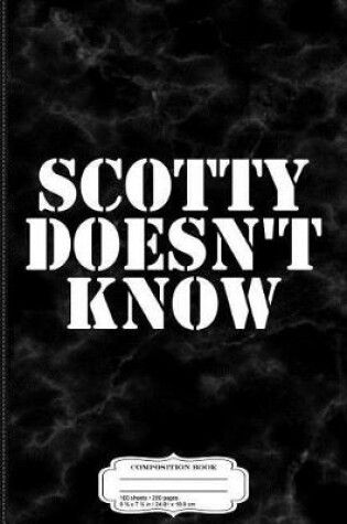 Cover of Scotty Doesn't Know Composition Notebook