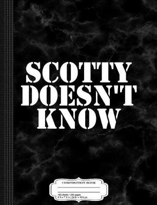 Book cover for Scotty Doesn't Know Composition Notebook