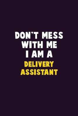 Book cover for Don't Mess With Me, I Am A Delivery Assistant