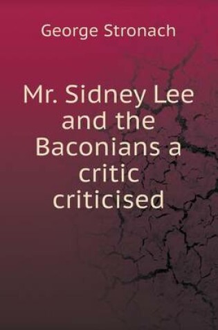 Cover of Mr. Sidney Lee and the Baconians a critic criticised