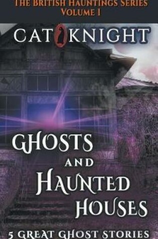 Cover of Ghosts and Haunted Houses The British Haunted Series Volume One