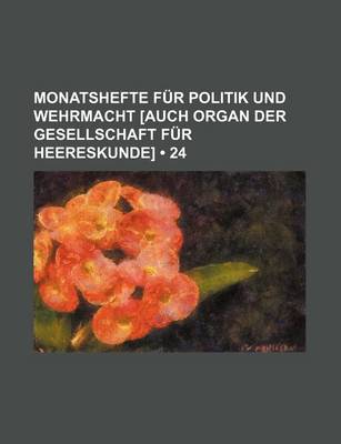 Book cover for Monatshefte Fur Politik Und Wehrmacht [Auch Organ Der Gesellschaft Fur Heereskunde] (24)