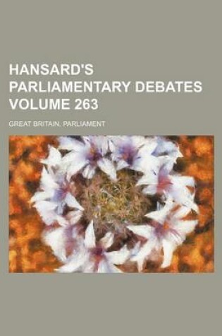 Cover of Hansard's Parliamentary Debates Volume 263