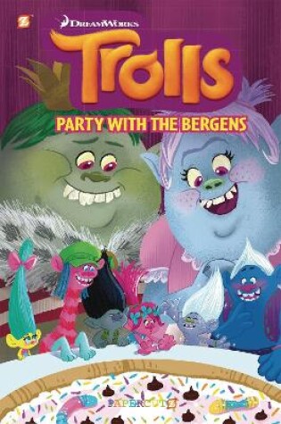 Cover of Trolls Graphic Novels #3 "Party with the Bergens"