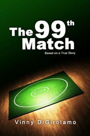 Cover of The 99th Match: Based on a True Story