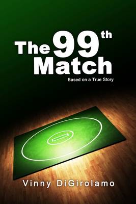 Book cover for The 99th Match: Based on a True Story