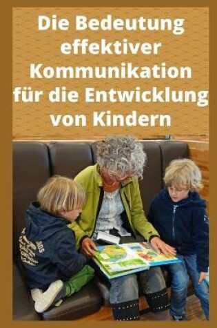 Cover of Die Bedeutung effektiver Kommunikation fur die Entwicklung von Kindern