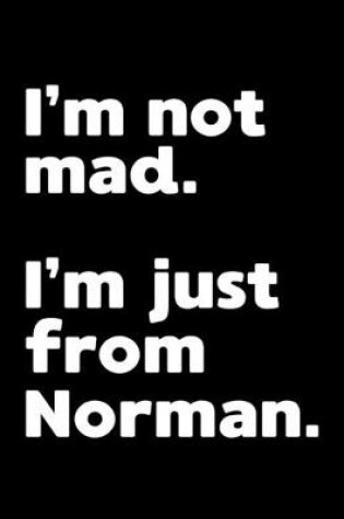 Cover of I'm not mad. I'm just from Norman.