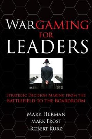 Cover of Wargaming for Leaders: Strategic Decision Making from the Battlefield to the Boardroom