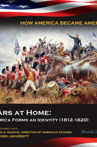 Cover of Wars at Home: America Forms an Identity (1812-1820)