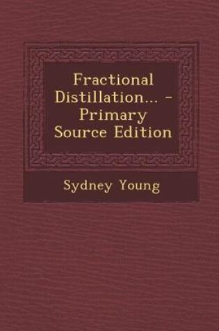 Cover of Fractional Distillation... - Primary Source Edition