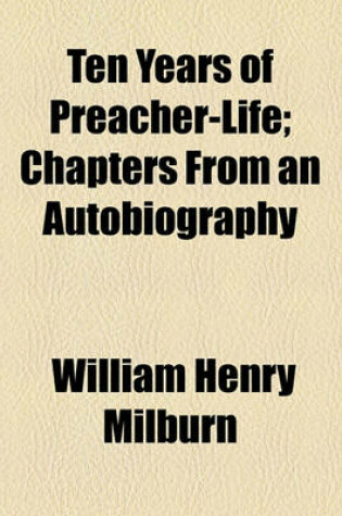 Cover of Ten Years of Preacher-Life; Chapters from an Autobiography