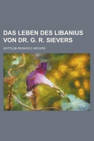 Cover of Das Leben Des Libanius Von Dr. G. R. Sievers