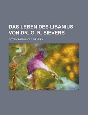 Book cover for Das Leben Des Libanius Von Dr. G. R. Sievers