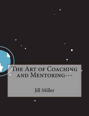 Book cover for The Art of Coaching and Mentoring---
