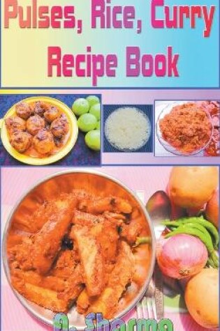 Cover of Pulses, Rice, Curry Recipe Book