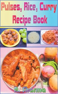 Book cover for Pulses, Rice, Curry Recipe Book