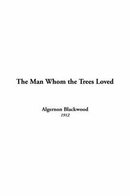 Book cover for The Man Whom the Trees Loved