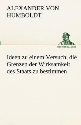 Book cover for Ideen Zu Einem Versuch, Die Grenzen Der Wirksamkeit Des Staats Zu Bestimmen