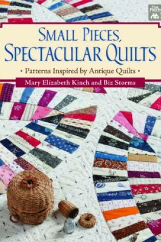 Cover of Small Pieces, Spectacular Quilts