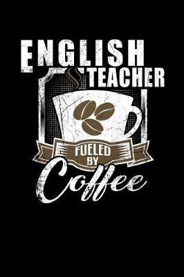 Book cover for English Teacher Fueled by Coffee