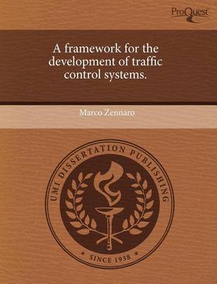 Book cover for A Framework for the Development of Traffic Control Systems.