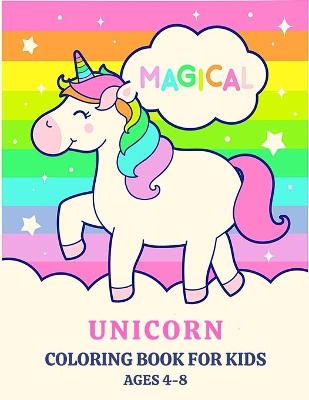 Book cover for Magical Unicorn Coloring Book for Kids Ages 4-8