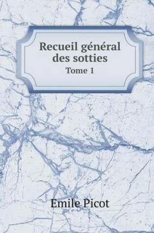 Cover of Recueil ge&#769;ne&#769;ral des sotties Tome 1